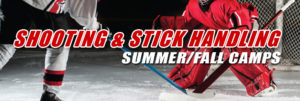 Shooting and Stick Handling Summer and Fall Camps